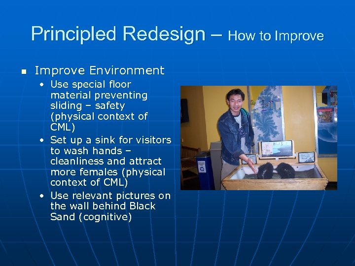 Principled Redesign – How to Improve n Improve Environment • Use special floor material