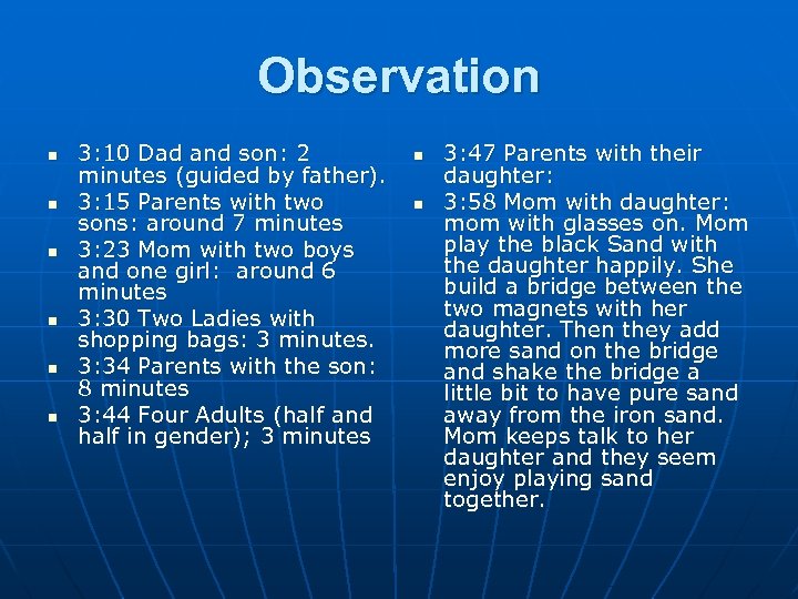Observation n n n 3: 10 Dad and son: 2 minutes (guided by father).