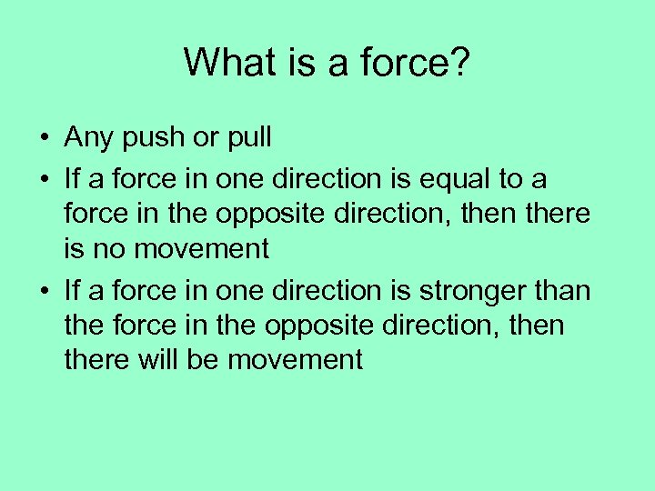 What is a force? • Any push or pull • If a force in
