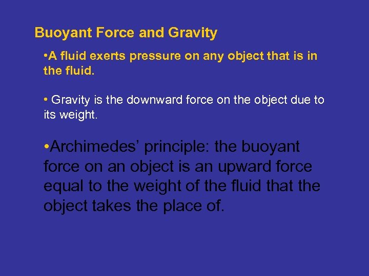 Buoyant Force and Gravity • A fluid exerts pressure on any object that is