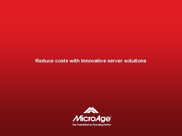 Reduce costs with innovative server solutions 