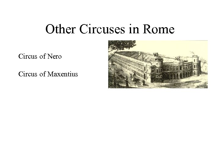 Other Circuses in Rome Circus of Nero Circus of Maxentius 