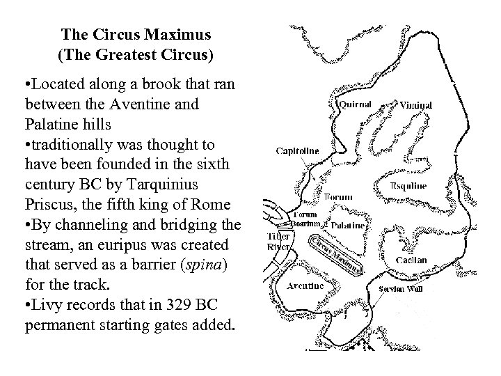 The Circus Maximus (The Greatest Circus) • Located along a brook that ran between