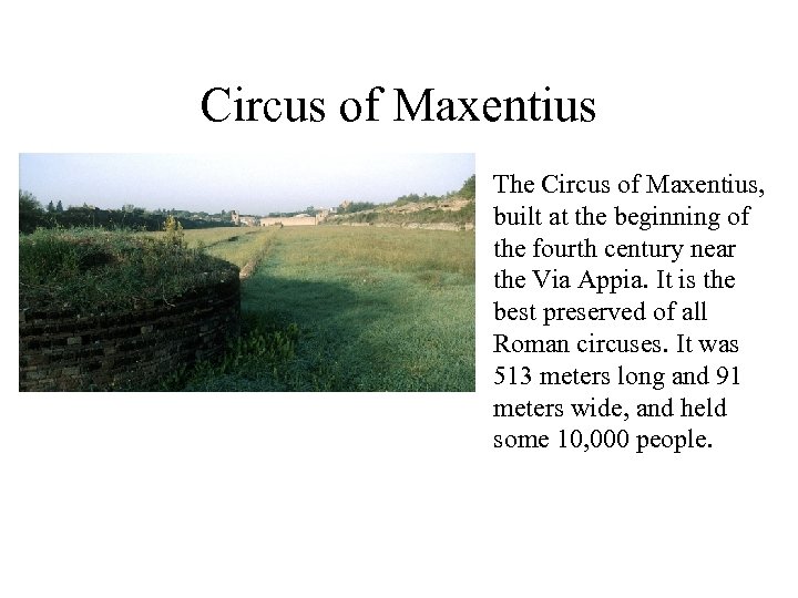 Circus of Maxentius The Circus of Maxentius, built at the beginning of the fourth