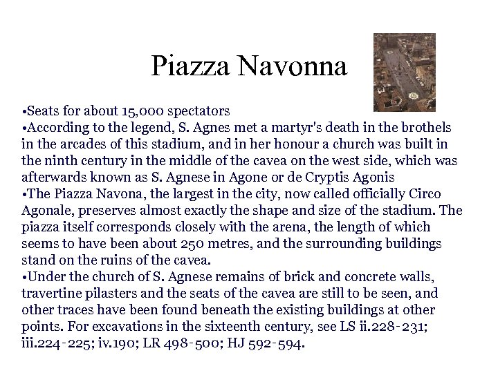 Piazza Navonna • Seats for about 15, 000 spectators • According to the legend,