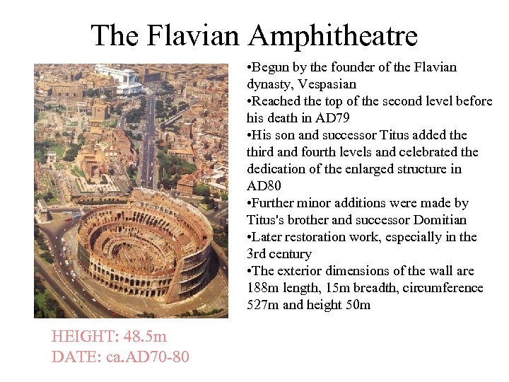 The Flavian Amphitheatre • Begun by the founder of the Flavian dynasty, Vespasian •