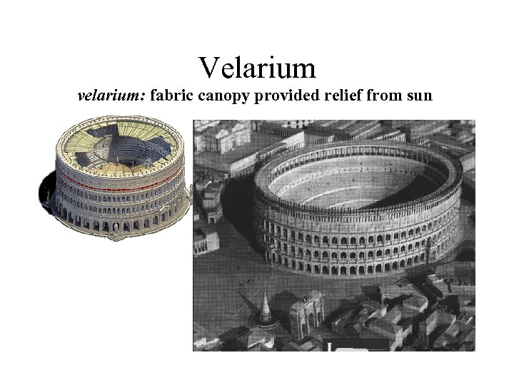 Velarium velarium: fabric canopy provided relief from sun 