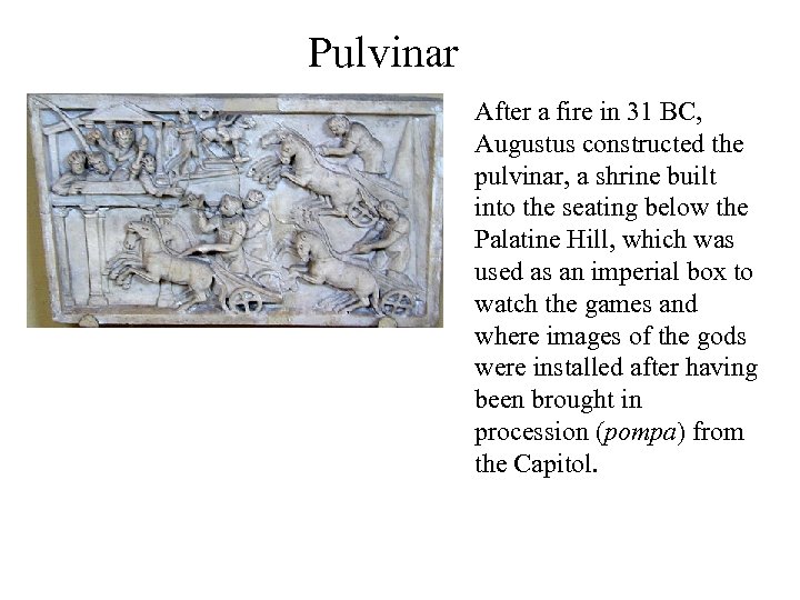 Pulvinar After a fire in 31 BC, Augustus constructed the pulvinar, a shrine built