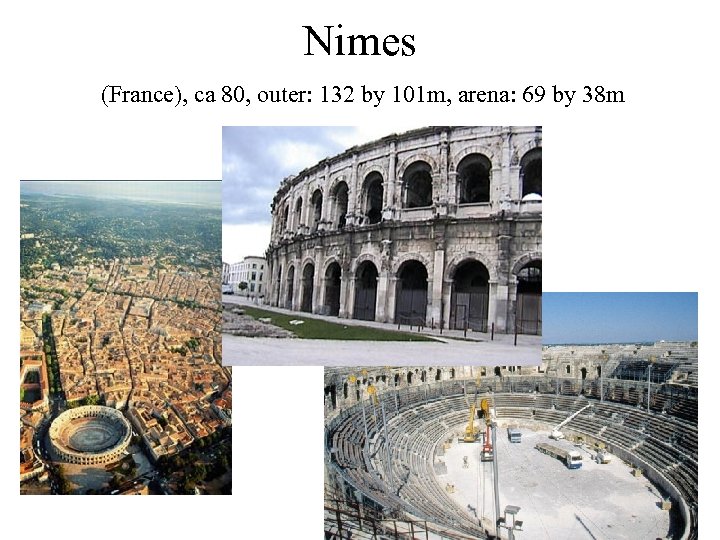 Nimes (France), ca 80, outer: 132 by 101 m, arena: 69 by 38 m