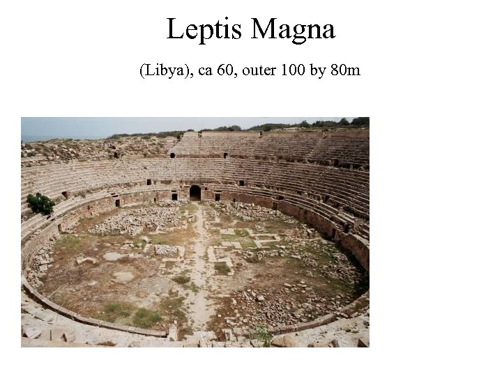 Leptis Magna (Libya), ca 60, outer 100 by 80 m 