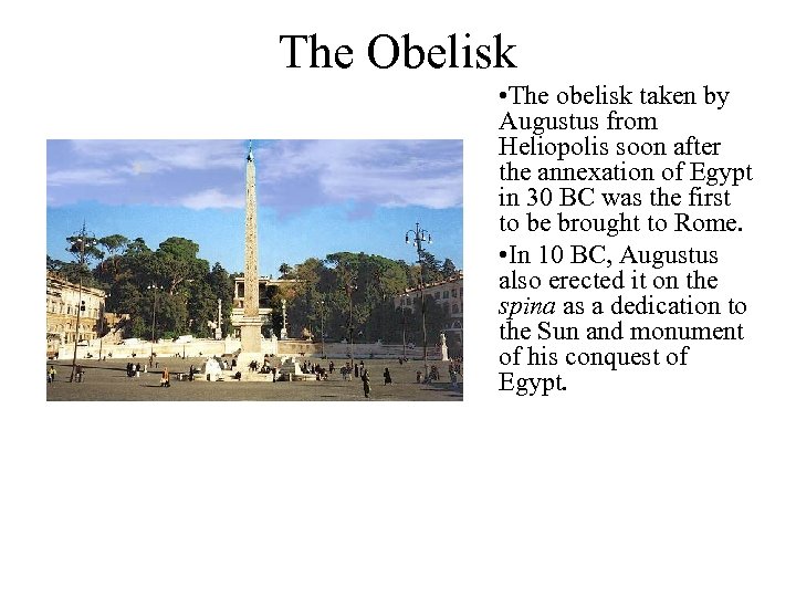 The Obelisk • The obelisk taken by Augustus from Heliopolis soon after the annexation