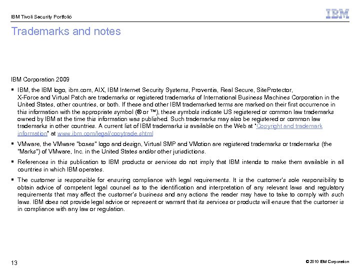 IBM Tivoli Security Portfolió Trademarks and notes IBM Corporation 2009 § IBM, the IBM