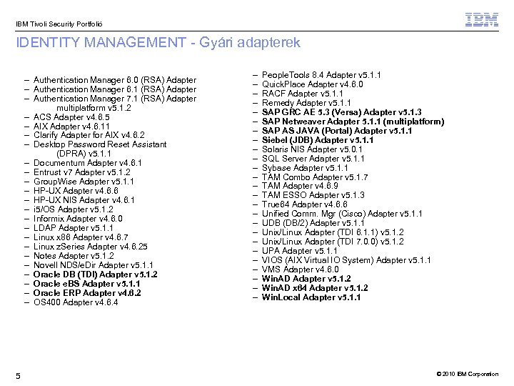 IBM Tivoli Security Portfolió IDENTITY MANAGEMENT - Gyári adapterek – Authentication Manager 6. 0