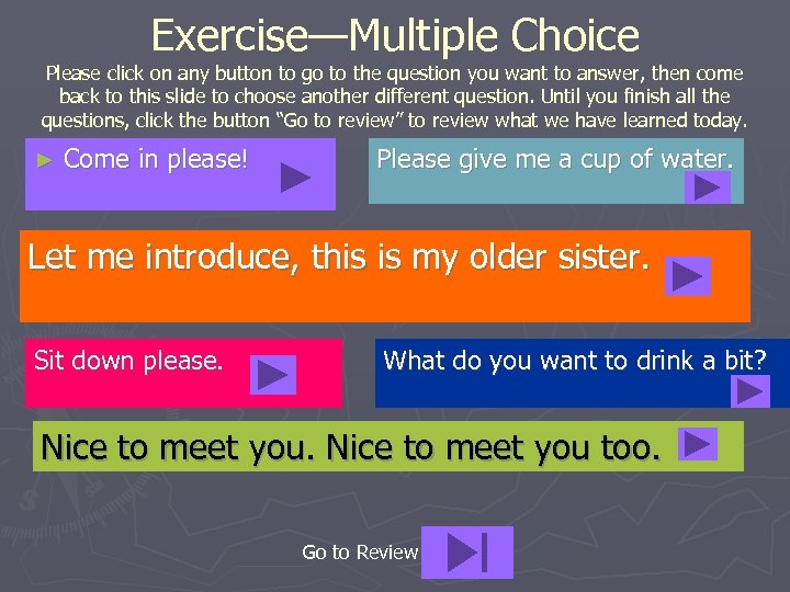 Exercise—Multiple Choice Please click on any button to go to the question you want