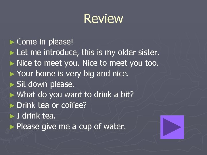 Review ► Come in please! ► Let me introduce, this is my older sister.