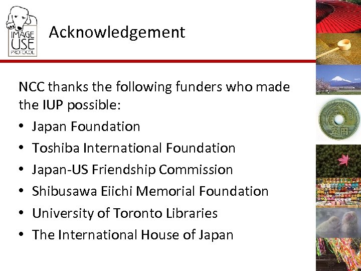 Acknowledgement NCC thanks the following funders who made the IUP possible: • Japan Foundation