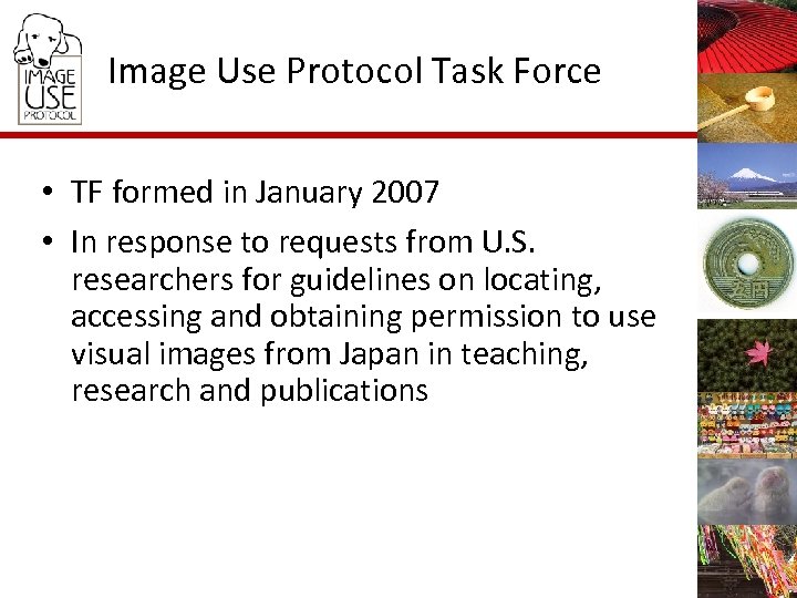 Image Use Protocol Task Force • TF formed in January 2007 • In response