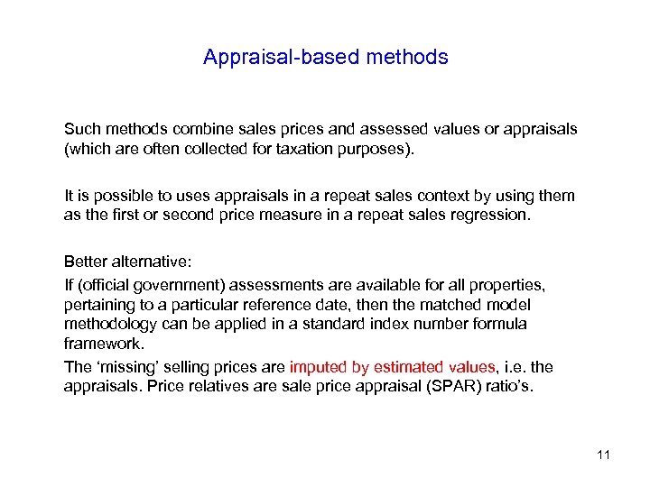 Appraisal-based methods Such methods combine sales prices and assessed values or appraisals (which are