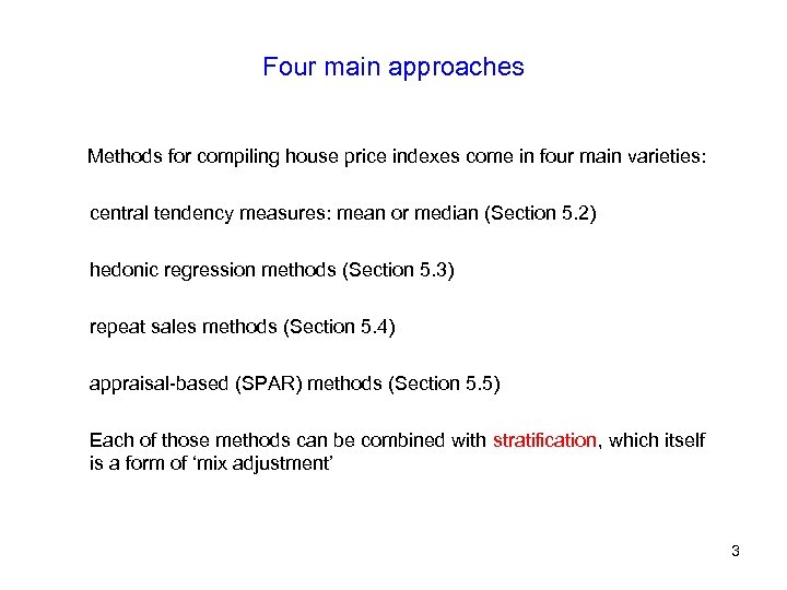 Four main approaches Methods for compiling house price indexes come in four main varieties: