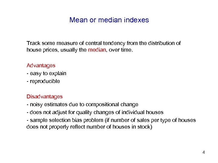 Mean or median indexes Track some measure of central tendency from the distribution of