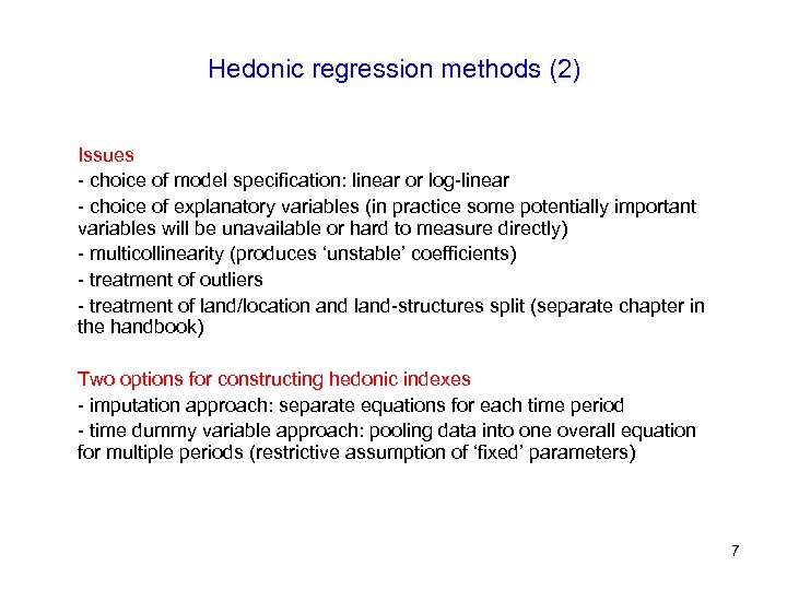 Hedonic regression methods (2) Issues - choice of model specification: linear or log-linear -