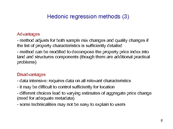 Hedonic regression methods (3) Advantages - method adjusts for both sample mix changes and