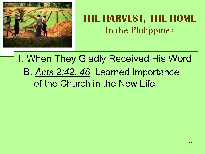 THE HARVEST, THE HOME In the Philippines II. When They Gladly Received His Word