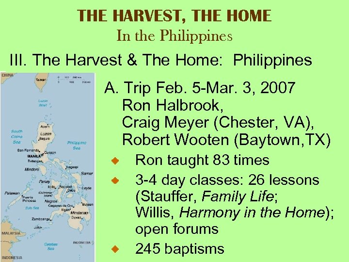 THE HARVEST, THE HOME In the Philippines III. The Harvest & The Home: Philippines