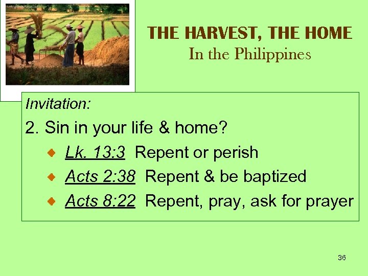 THE HARVEST, THE HOME In the Philippines Invitation: 2. Sin in your life &