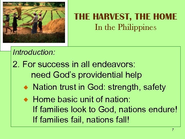 THE HARVEST, THE HOME In the Philippines Introduction: 2. For success in all endeavors: