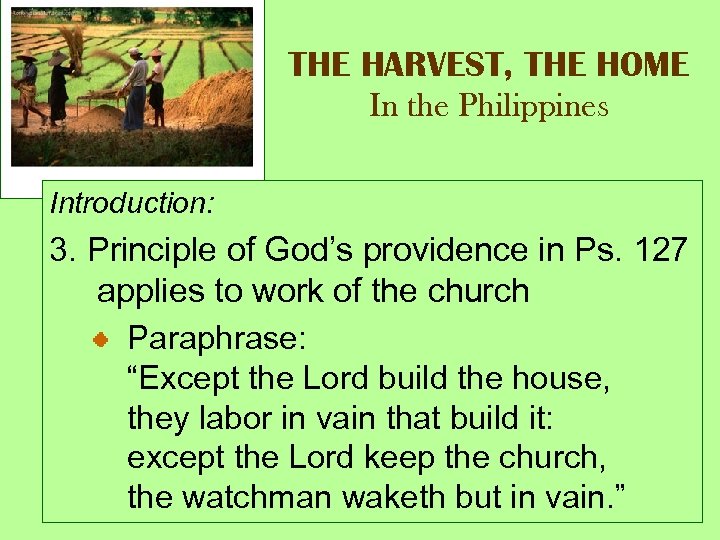 THE HARVEST, THE HOME In the Philippines Introduction: 3. Principle of God’s providence in