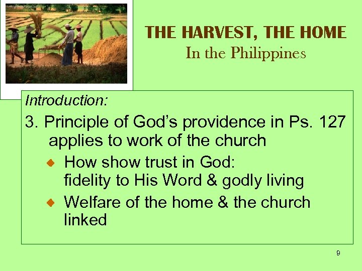 THE HARVEST, THE HOME In the Philippines Introduction: 3. Principle of God’s providence in