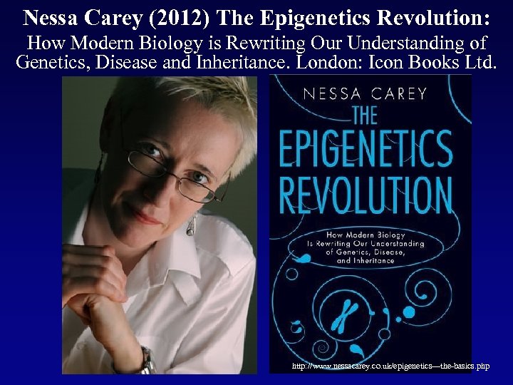 Nessa Carey (2012) The Epigenetics Revolution: How Modern Biology is Rewriting Our Understanding of