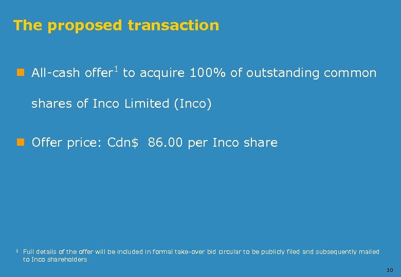 The proposed transaction n All-cash offer 1 to acquire 100% of outstanding common shares