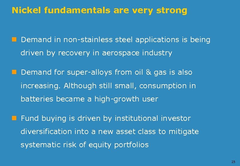 Nickel fundamentals are very strong n Demand in non-stainless steel applications is being driven