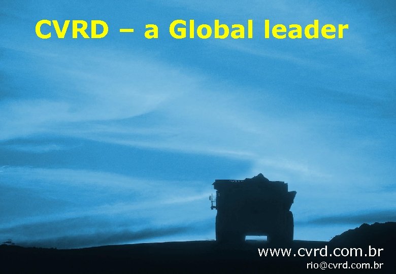 CVRD – a Global leader www. cvrd. com. br rio@cvrd. com. br 36 