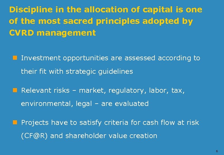 Discipline in the allocation of capital is one of the most sacred principles adopted