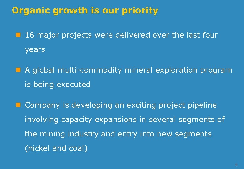 Organic growth is our priority n 16 major projects were delivered over the last