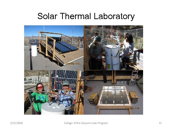 Solar Thermal Laboratory 3/15/2018 College of the Canyons Solar Program 12 