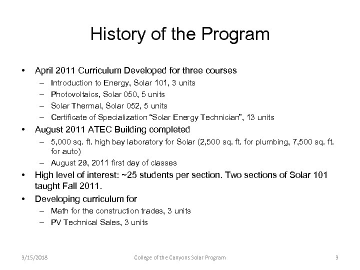 History of the Program • April 2011 Curriculum Developed for three courses – –