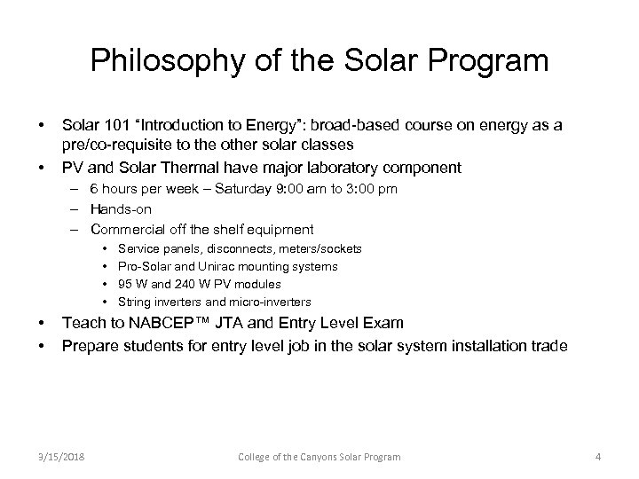 Philosophy of the Solar Program • • Solar 101 “Introduction to Energy”: broad-based course