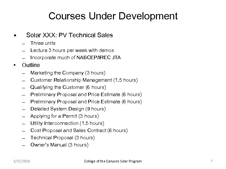 Courses Under Development • Solar XXX: PV Technical Sales Three units Lecture 3 hours