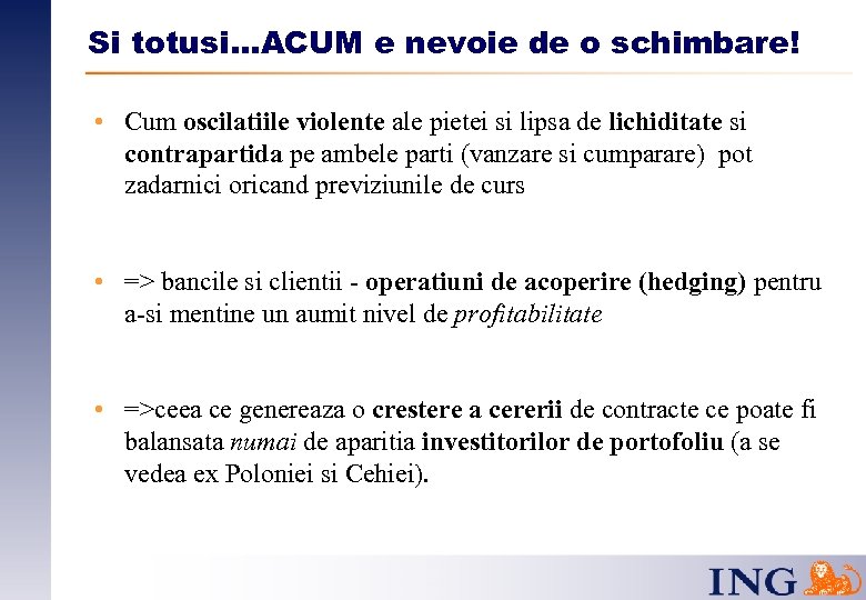 Si totusi…ACUM e nevoie de o schimbare! • Cum oscilatiile violente ale pietei si