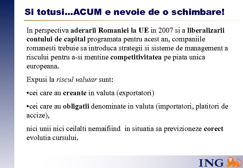 Si totusi…ACUM e nevoie de o schimbare! In perspectiva aderarii Romaniei la UE in