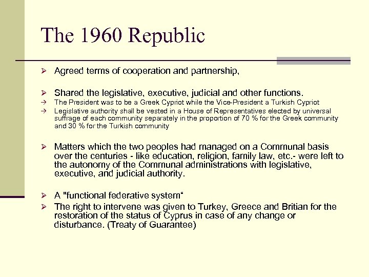 The 1960 Republic Ø Agreed terms of cooperation and partnership, Ø Shared the legislative,