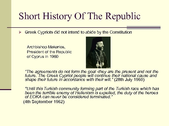 Short History Of The Republic Ø Greek Cypriots did not intend to abide by