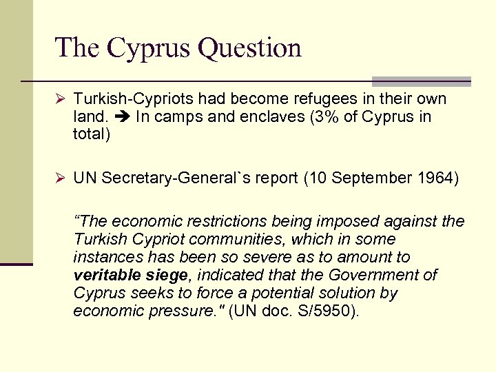 The Cyprus Question Ø Turkish-Cypriots had become refugees in their own land. In camps