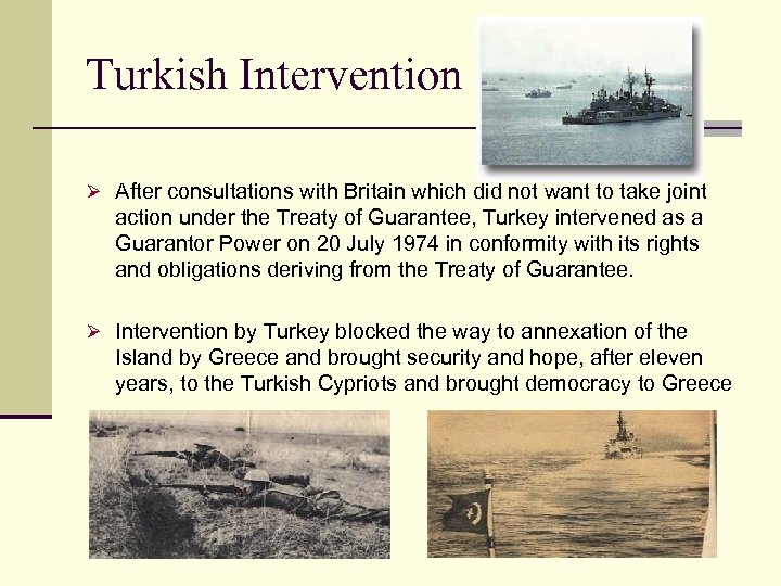 Turkish Intervention Ø After consultations with Britain which did not want to take joint