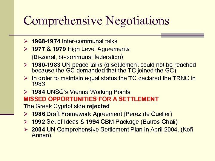 Comprehensive Negotiations Ø 1968 -1974 Inter-communal talks Ø 1977 & 1979 High Level Agreements