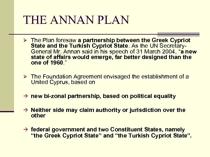 THE ANNAN PLAN Ø The Plan foresaw a partnership between the Greek Cypriot State